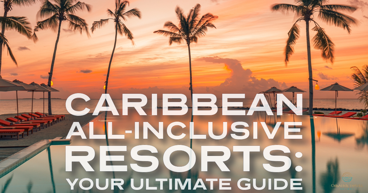 Caribbean AllInclusive Resorts Your Ultimate Guide Creative Travel